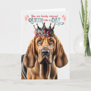 Bloodhound Hund Queen for Day Funny Birthday Kort