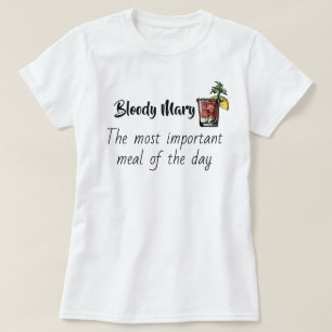 Bloody Mary Mest viktigt måltid för dagtid roligt T Shirt