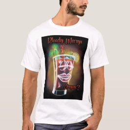 Bloody Marys nån? T Shirt