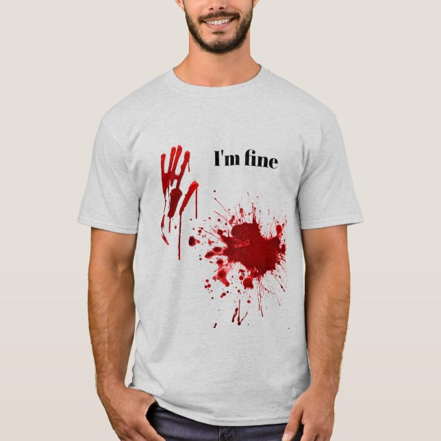 Bloody Print Splatter I'm Fine Funny T Shirt (Framsida)