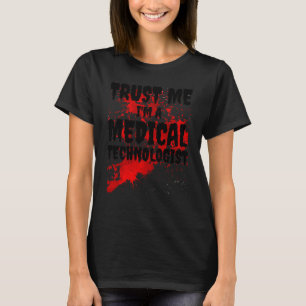 Bloody Trust I M A Medical Technolog Scary H T Shirt