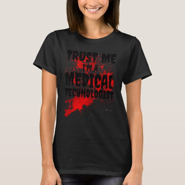 Bloody Trust I M A Medical Technolog Scary H T Shirt (Framsida)