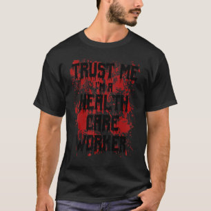 Bloody Trust Jag är en vårdarbetares scary Hal T Shirt