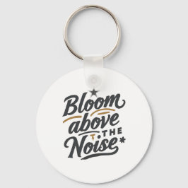 Bloom Above The Noise | Inspirational Retro Nyckelring