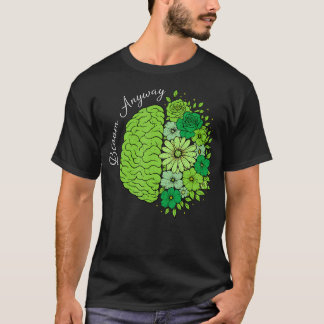 Bloom Anyway Mental Health Tillväxt Hjärna T Shirt