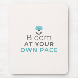 Bloom at Your Own Pace Minimal Motivational Mouse  Musmatta