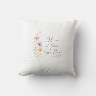 Bloom at Your Own Pace – Soft Floral Inspirational Kudde