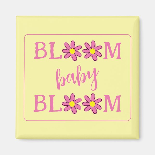 Bloom Baby Bloom Magnet (Framsidan)