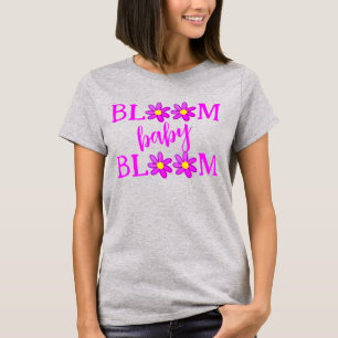 Bloom Baby Bloom Women's T-Shirt