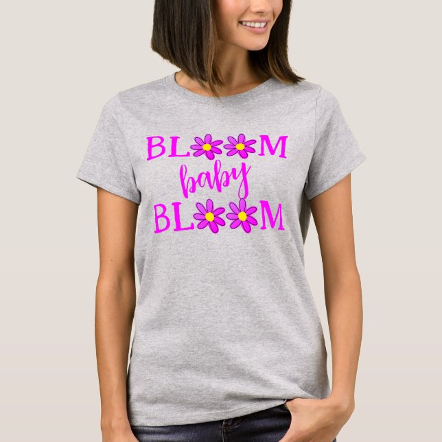 Bloom Baby Bloom Women's T-Shirt (Framsida)
