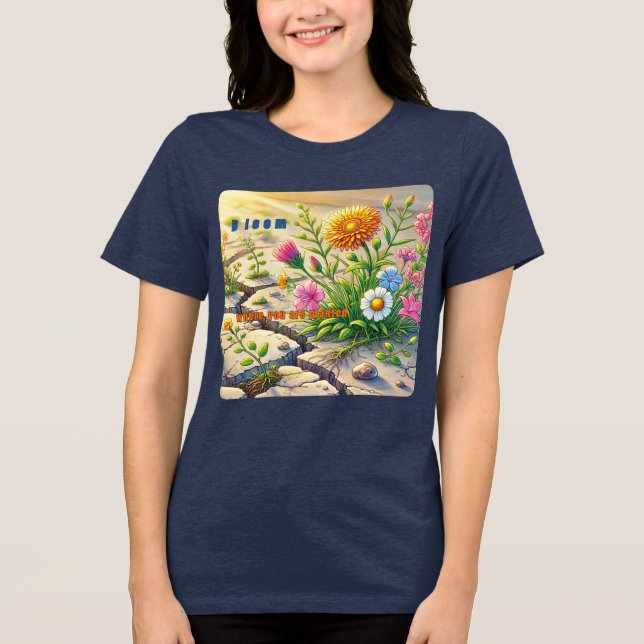 Bloom där du är planerad - Blommigtens tillväxtdes T Shirt (Framsida)
