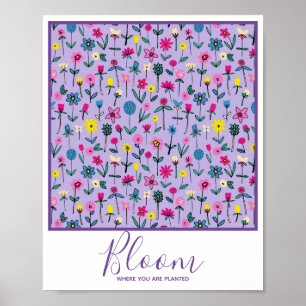 Bloom där du är planerad inspirerande Blommigt Poster