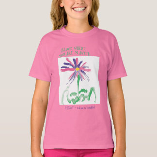 Bloom där du är planerad med MAXarT T-shirt