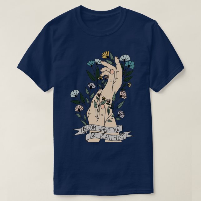 Bloom där du är planerad t shirt (Design framsida)