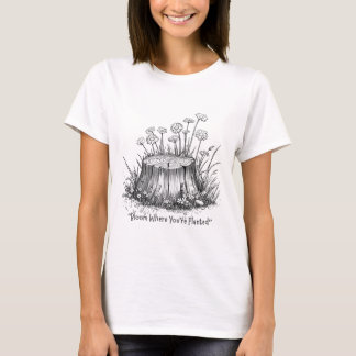 Bloom där du är planerad T-shirt-design T Shirt