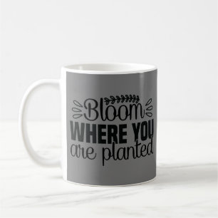 Bloom där du är planterad kaffemugg