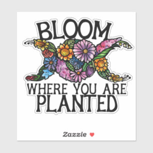 Bloom där du är planterad klistermärken