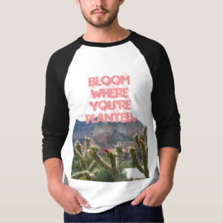 Bloom där du är planterad överst t shirt