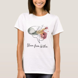 Bloom From Within – Women’s Inspirational Floral  T Shirt