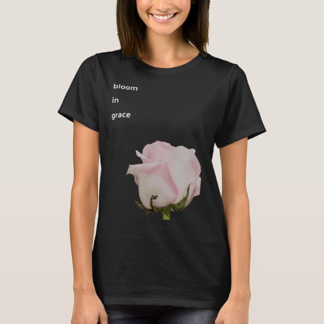 Bloom in Grace New beginning optimistic power flow T Shirt (Framsida)