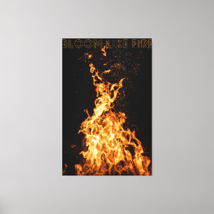 Bloom like Fire - Motivering Flamdesign Canvastryck