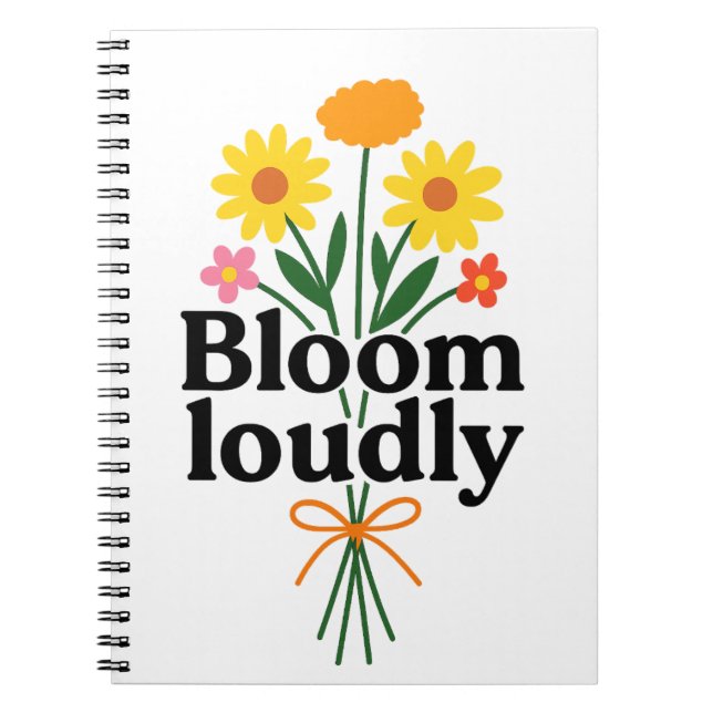 Bloom Loudly  Anteckningsbok (Framsidan)
