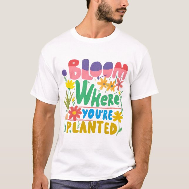 Bloom var du än är planerad: Öka din potential T Shirt (Framsida)