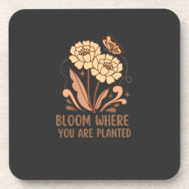 Bloom Where You Are Planted Hard Plastic Coaster Underlägg
