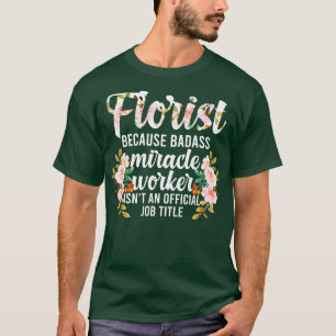 Blorist-avskrivning blomma Arrangemanga Blommigtar T Shirt