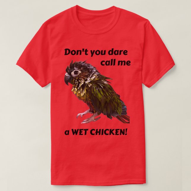 Blöt Chicken Pet Grönt Cheek Conure Bathed Conure  T Shirt (Design framsida)