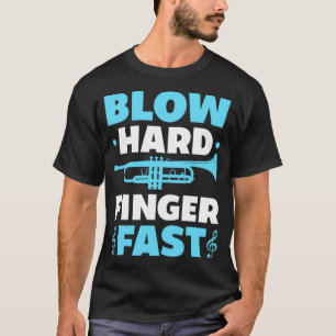 Blow Hard Finger Fast Funny Trumpeter Trumpet Play T Shirt