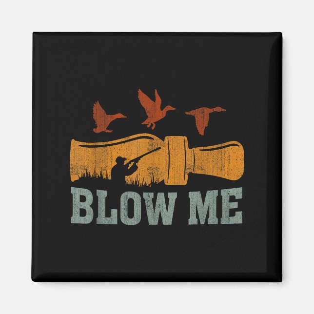Blow Me Duck Call Waterfowl Hunter Funny Duck Hunt Magnet (Framsidan)