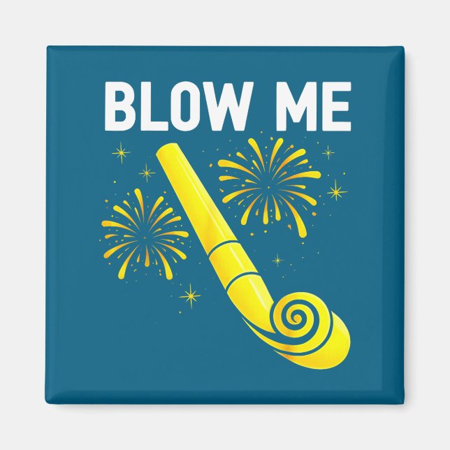 Blow Me Fireworks Countdown Happy New Year 2026 Co Magnet (Framsidan)
