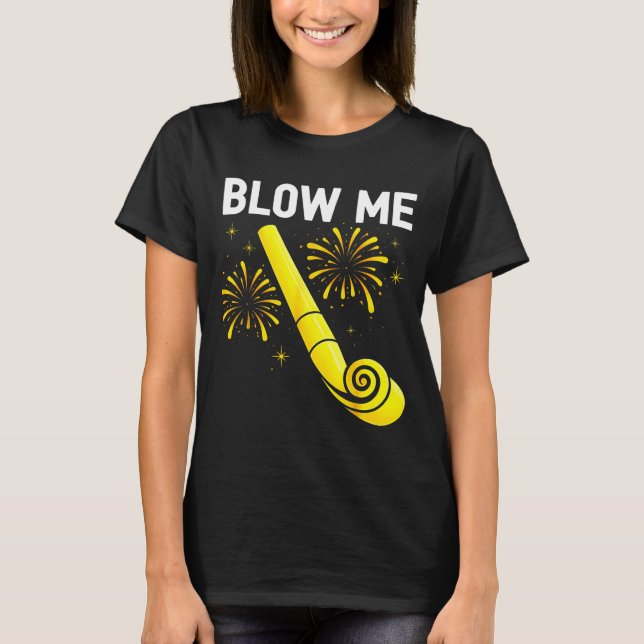 Blow Me Fireworks Countdown Happy New Year 2026 Co T Shirt (Framsida)