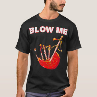 Blow Me Funny Scottish Bagpipes Tartan Sarcastic S T Shirt