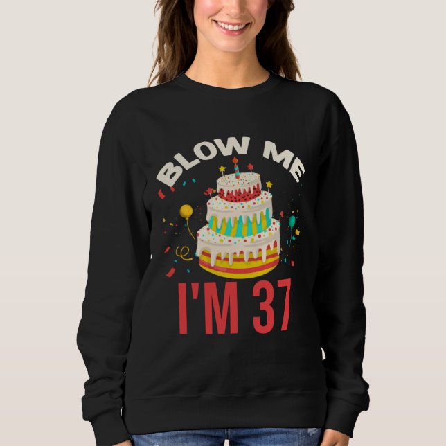 Blow Me I m 37 T Shirt (Framsida)