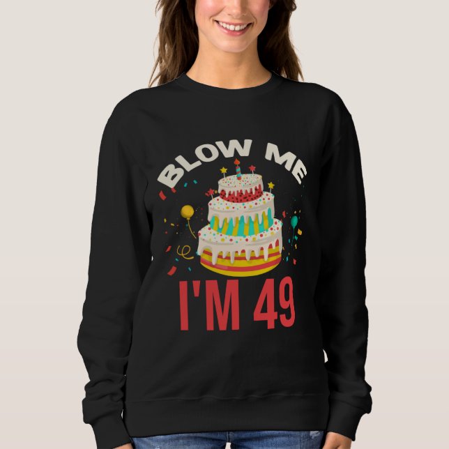 Blow Me I m 49 T Shirt (Framsida)