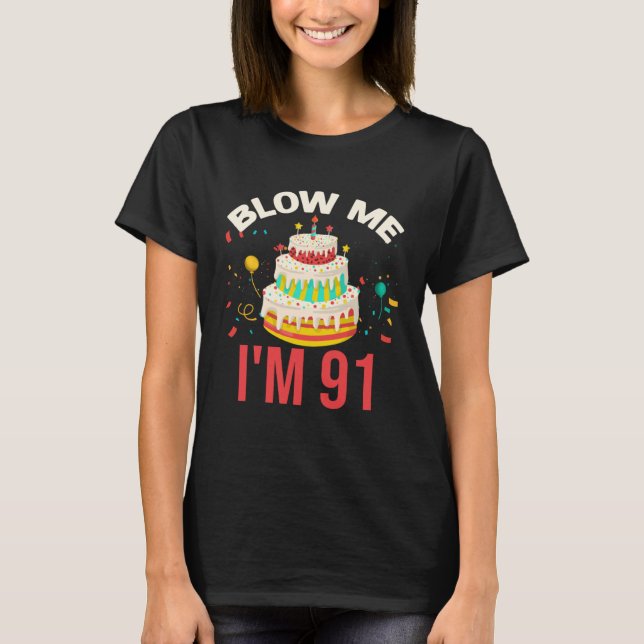 Blow Me I m 91 T Shirt (Framsida)