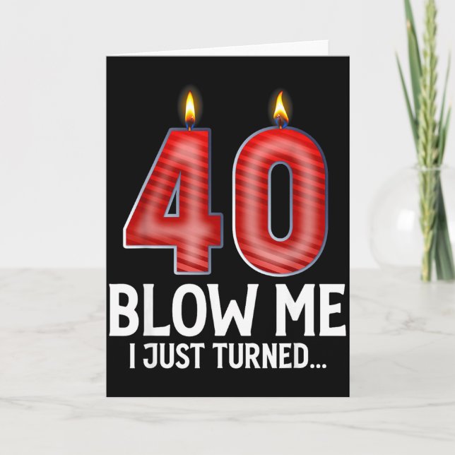 Blow Me I Turned 40 Years Old Funny 40th Birthday  Kort (Framsida)