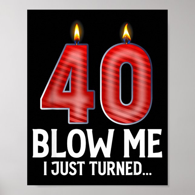 Blow Me I Turned 40 Years Old Funny 40th Birthday  Poster (Framsidan)