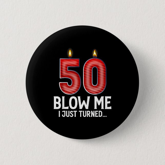 Blow Me I Turned 50 Years Old Funny 50th Birthday  Knapp (Framsida)