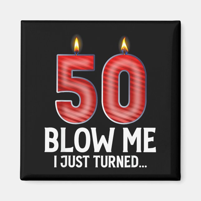Blow Me I Turned 50 Years Old Funny 50th Birthday  Magnet (Framsidan)