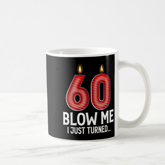 Blow Me I Turned 60 Years Old Funny 60th Birthday  Kaffemugg (Höger)