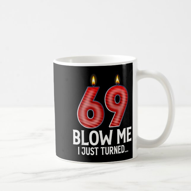 Blow Me I Turned 69 Years Old Funny 69th Birthday  Kaffemugg (Höger)