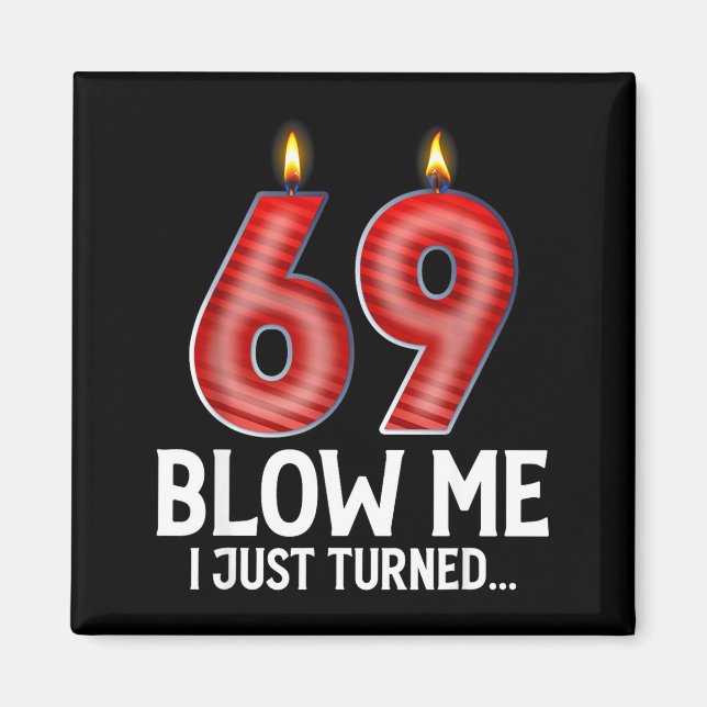 Blow Me I Turned 69 Years Old Funny 69th Birthday  Magnet (Framsidan)