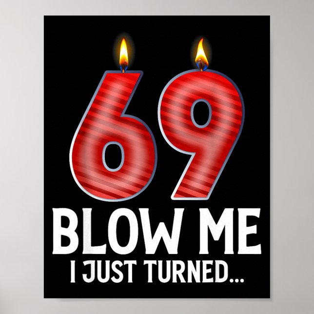 Blow Me I Turned 69 Years Old Funny 69th Birthday  Poster (Framsidan)
