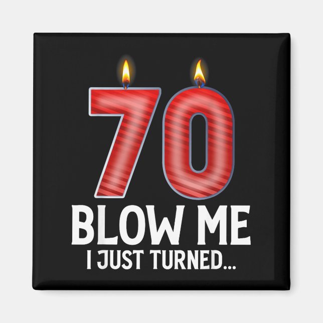 Blow Me I Turned 70 Years Old Funny 70th Birthday  Magnet (Framsidan)