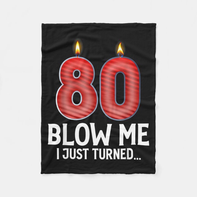 Blow Me I Turned 80 Years Old Funny 80th Birthday  Fleecefilt (Framsidan)