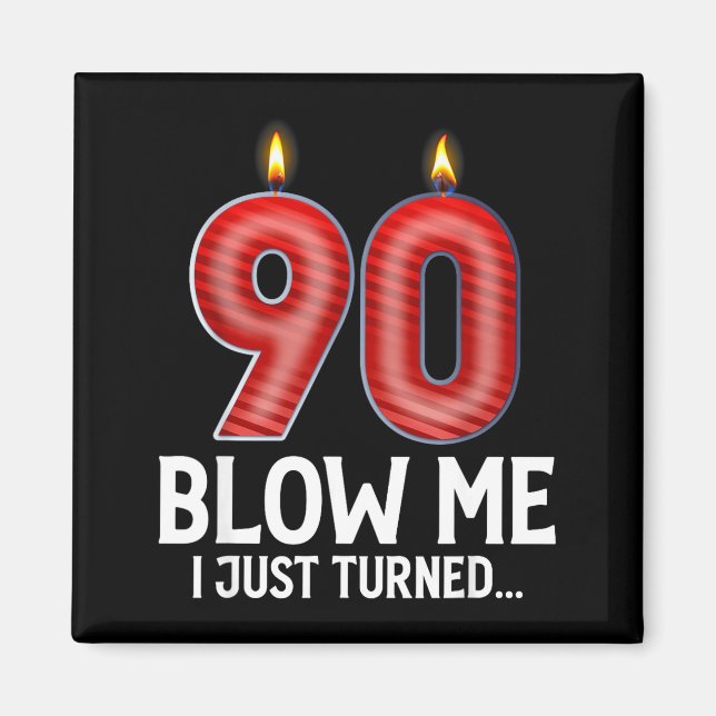 Blow Me I Turned 90 Years Old Funny 90th Birthday  Magnet (Framsidan)
