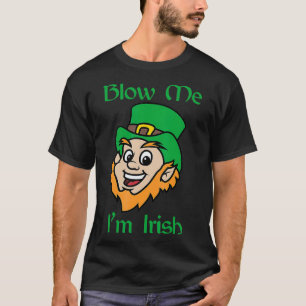 Blow Me Im Irish Funny Saint Patricks Day T Shirt